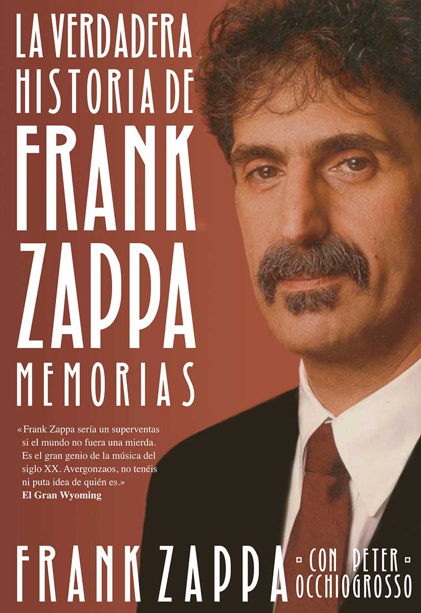  La verdadera historia de Frank Zappa. Memorias (Malpaso, 2014)