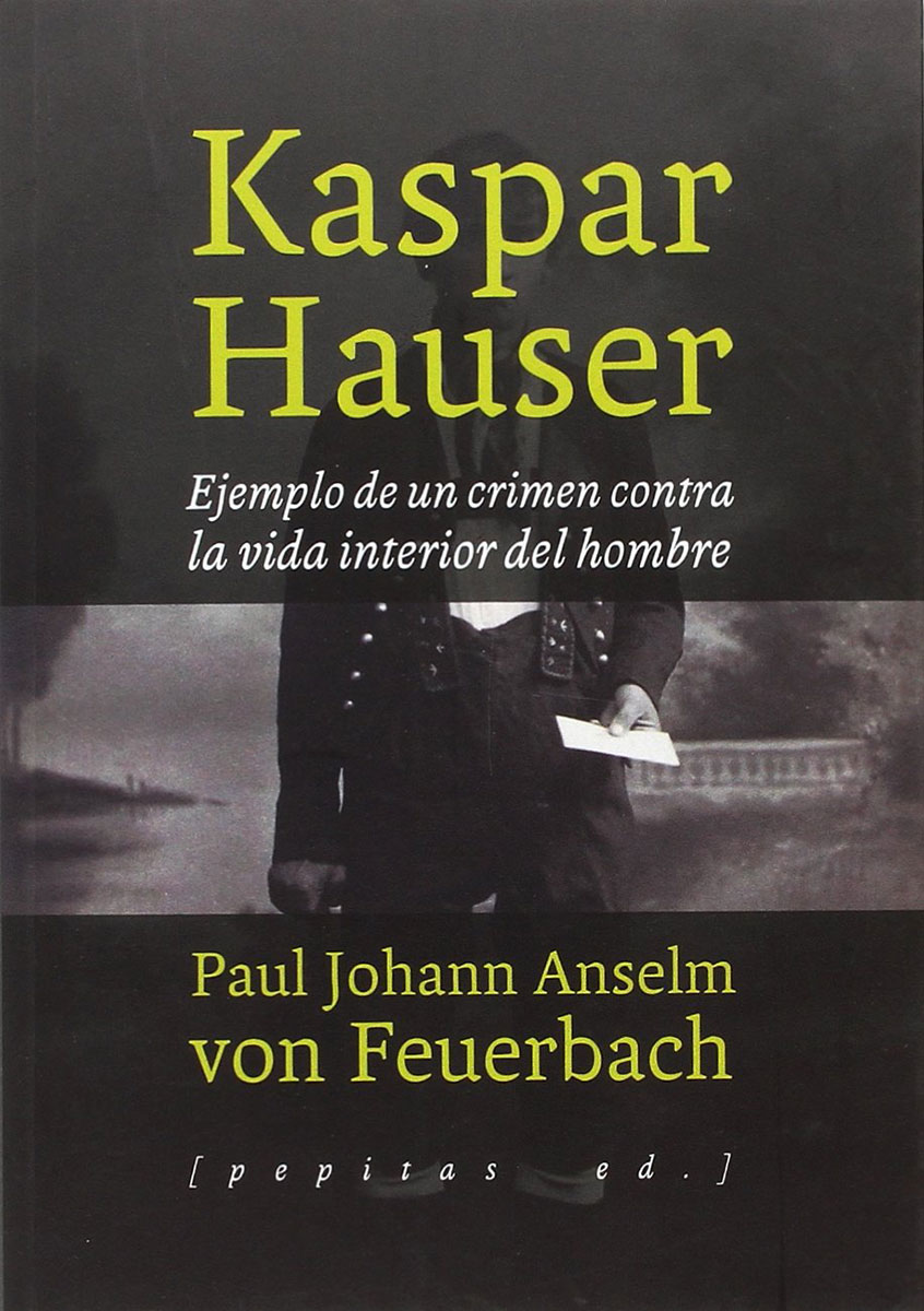 Kaspar Hauser. Ejemplo de un crimen contra la vida interior del hombre