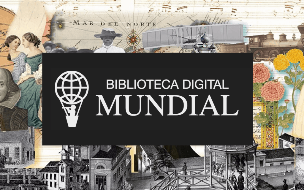 CONOCE LA BIBLIOTECA DIGITAL MUNDIAL DE LA UNESCO